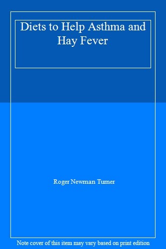 Diets to Help Asthma and Hay Fever By Roger Newman Turner. 9780722529119