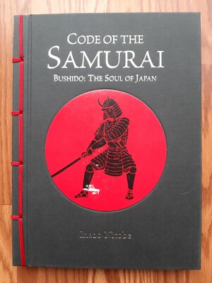 The Code of the Samurai Bushido: The Soul of Japan by Inazo Nitobe 2013 HC