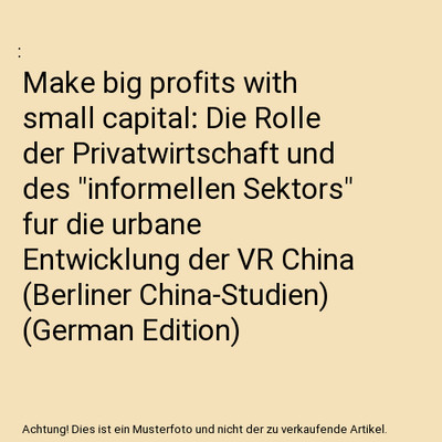 Make big profits with small capital: Die Rolle der Privatwirtschaft und des ''inf