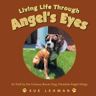 Living Life Through Angel's Eyes by Lehman, Sue [Paperback]