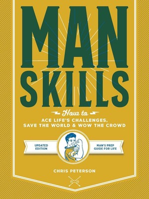 Manskills: Wie man die Herausforderungen des Lebens meistert, die Welt rettet und die Menge begeistert - Update