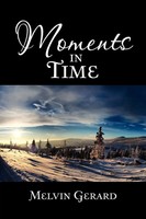 Melvin Gerard | Moments In Time | Taschenbuch | Englisch (2011) | Xlibris