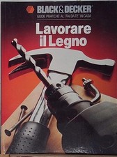 Black e decker LAVORARE IL LEGNO black e decker