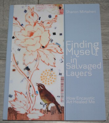 Sharon Mirtaheri - Finding myself in Salvaged Layers - 2021 - Encaustic Art