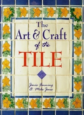 The Art and Craft of the Tile: A Complete Course in by Jones, Michael 1850769346