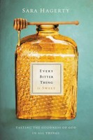 Every Bitter Thing Is Sweet: Tastin The Goodness Of God In All Things on sale Every Bitter Thing Is Sweet: Tastin The Goodness Of God In All Things on sale