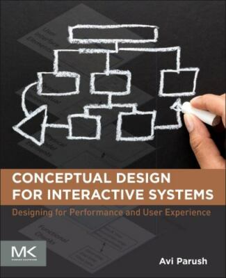 Conceptual Design for Interactive Systems: Designing for Performance and User Ex