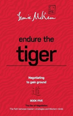 Endure the Tiger: Negotiating to gain ground: Book 5 by Leonie Mckeon (English)