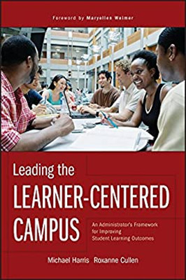 Leading the Learner-Centered Campus : An Administrator's Framewor