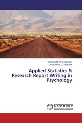 Applied Statistics & Research Report Writing in Psychology Emenike N. Anyaegbuna