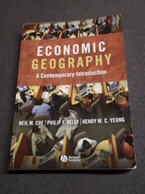 Economic Geography: A Contemporary Introduction - Neil M. Coe. Blackwell, 2007