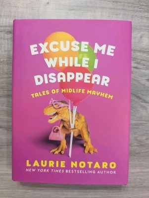Excuse Me While I Disappear : Tales of Midlife Mayhem by Laurie Notaro (2022,...