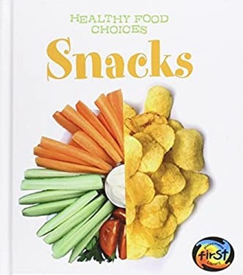 Snacks : Healthy Food Choices Library Binding Vic Parker