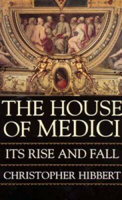 The House of Medici: Its Rise and Fall - Paperback - GOOD