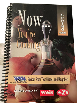 Now You Are Cooking Recipes From Your Friends And Neighbors Spring 1999 WVIA
