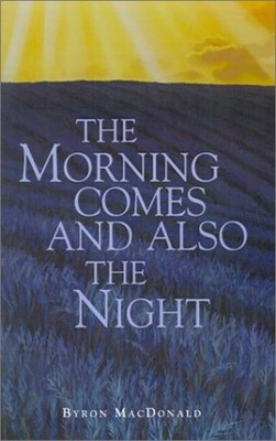 The Morning Comes and Also the Night, MacDonald, Byron 