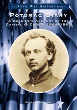 Potomac Diary: A Soldier's Account of the Capital in Crisis, 1864-1865 (Civil Wa