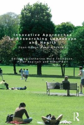 Innovative Approaches to Researching Landscape and Health : Open Space: Peopl...
