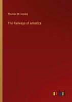 Thomas M. Cooley | The Railways Of America | Taschenbuch | Englisch (2022)