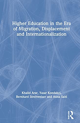 Higher Education in the Era of Migration, Displ, Arar, Kondakci, Streitwiese..