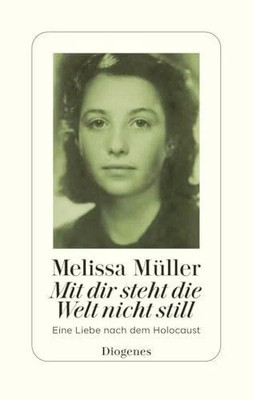 Mit dir steht die Welt nicht still: Eine Liebe nach dem Holocaust Buch Diogenes