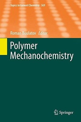 POLYMER MECHANOCHEMISTRY (TOPICS IN CURRENT CHEMISTRY) By Roman Boulatov *VG+*