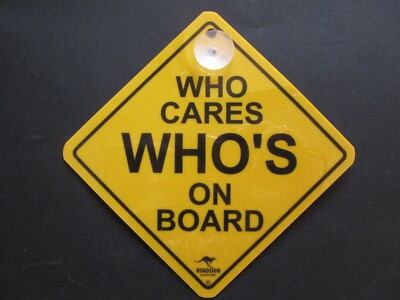WHO CARES WHO'S ON BOARD CAR SWINGER SIGN FOR WINDOW WITH SUCKER | eBay