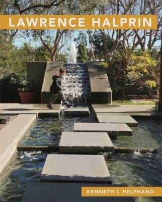 Lawrence Halprin by Kenneth I Helphand: New