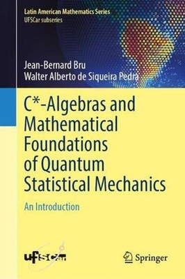 C*-Algebras and Mathematical Foundations of Quantum Statistical Mechanics: An In