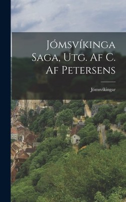 Jmsvkingar - Jmsvkinga Saga Utg. Af C. Af Petersens - Neu Hardbac - J555z