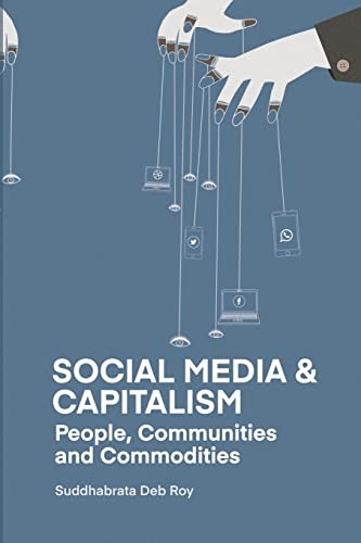 Social Media and Capitalism: People, Communities and Commodities.by ROY New**