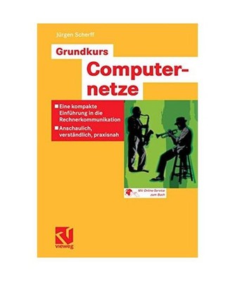 Grundkurs Computernetze: Eine kompakte Einführung in die Rechnerkommunikation -
