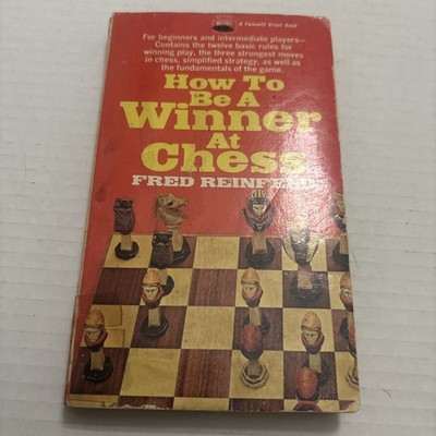 How to Be a Winner at Chess - By Fred Reinfeld (1954) Fawcett 1970 Printing