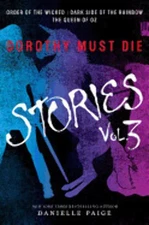 Dorothy Must Die Stories Volume 3: Order of the Wicked, Dark Side of the Rai...