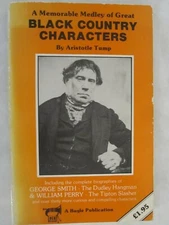 A Memorable Medley of Great Black Country Characters - West Midlands History