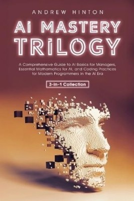 Andrew Hinton AI Mastery Trilogy (Paperback) AI Fundamentals (UK IMPORT)