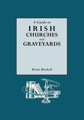 A Guide to Irish Churches and Graveyards by Brian Mitchell (English) Paperback B