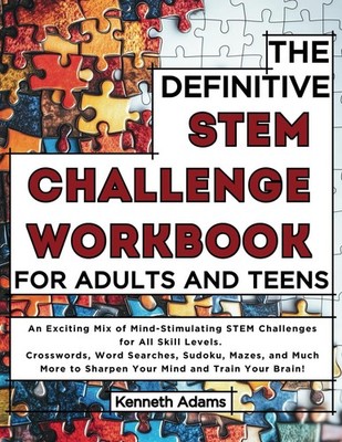 The Definitive STEM Challenge Workbook for Adults and Teens: 100+ Brain Teasers