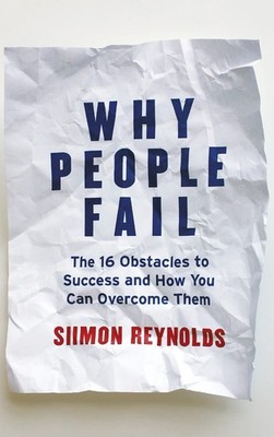 Why People Fail: The 16 Obstacles to Success and How You Can Overcome Them -...