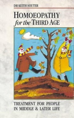 Homoeopathy For The Third Age, Keith Souter DSc MB ChB 