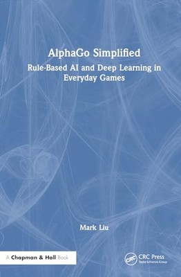 AlphaGo Simplified: Rule-Based AI and Deep Learning in Everyday Games, PB..