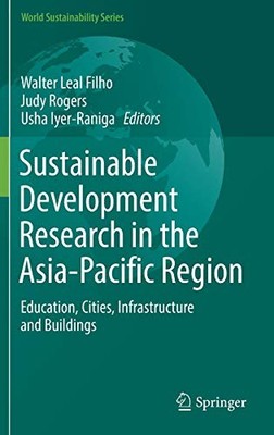 SUSTAINABLE DEVELOPMENT RESEARCH IN THE ASIA-PACIFIC By Leal Walter Filho & Judy
