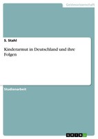 S. Stahl | Kinderarmut In Deutschland Und Ihre Folgen | Taschenbuch | Deutsch