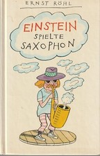 Ernst R&ouml;hl: Einstein spielte Saxophon