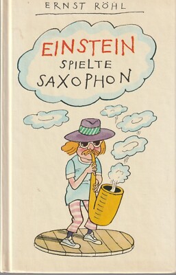Ernst Röhl: Einstein spielte Saxophon