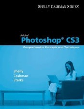 Adobe Photoshop CS3: Comprehensive Concepts and Techniques Available Titles...