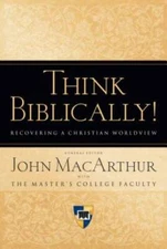 Think Biblically!: Recovering a Christian Worldview - Hardcover - GOOD