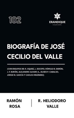 Biografa de Jos Cecilio del Valle (Con ensayos de: R. Oquel?, J. Escoto, R?mulo 