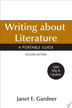 Writing about Literature with 2009 MLA Update: A Portable Guide by Gardner, Jane
