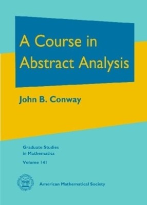 A Course in Abstract Analysis by John B. Conway - 9780821890837